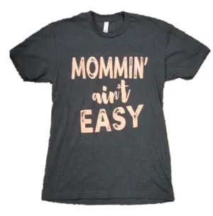 Mommin' Ain't Easy T-Shirt